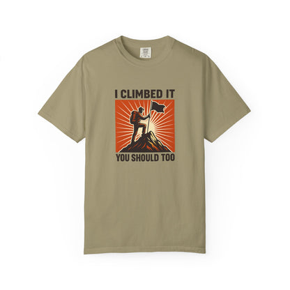 “I Climbed It, You Should Too” Mountain Hiking T-Shirt – Funny Hiker Shirt | Outdoor Adventure Tee | Summit Lover Gift