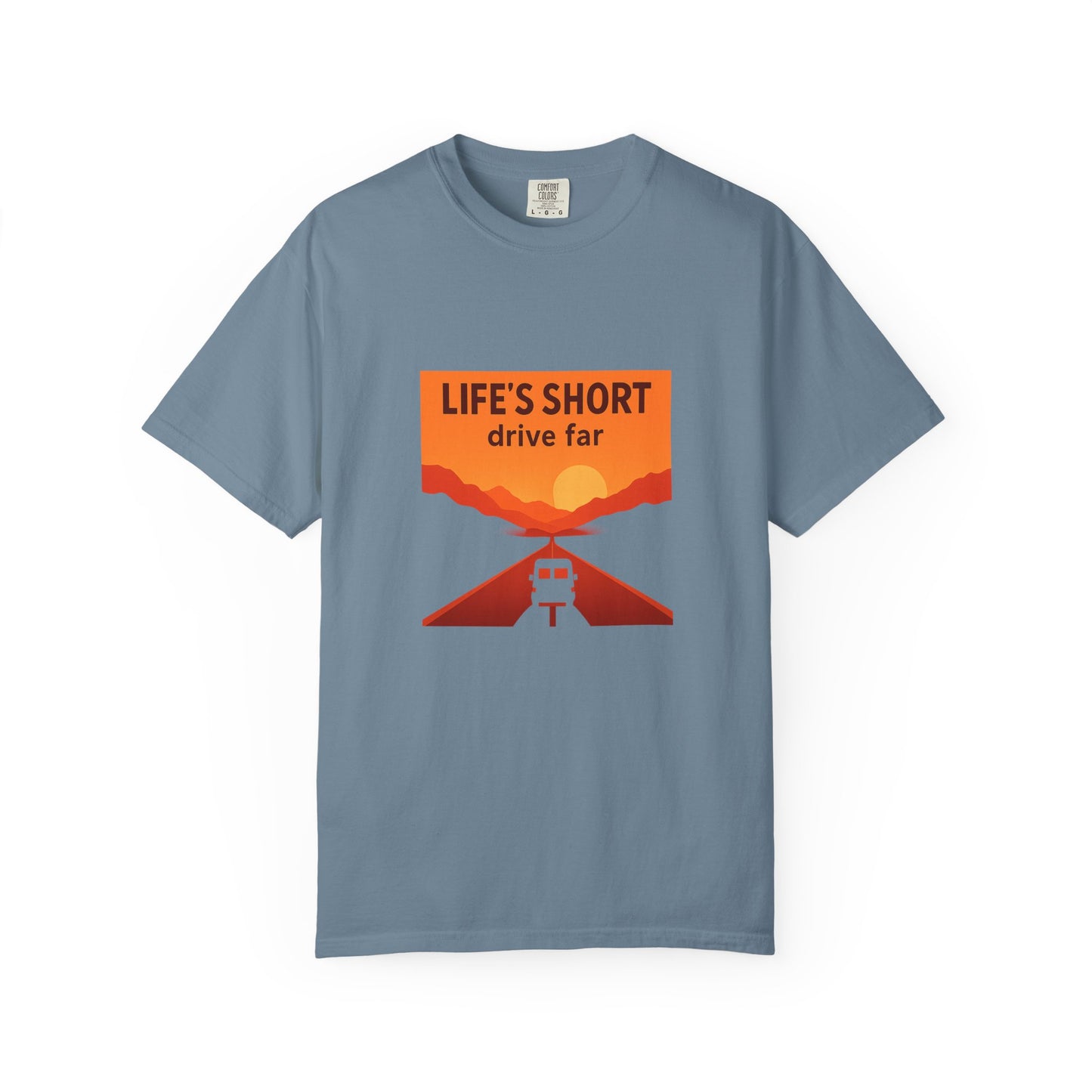 Life’s Short, Drive Far T-Shirt – Adventure Travel Shirt for Campers, Road Trippers & RV Lovers