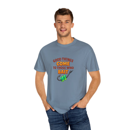 “Good Things Come to Those Who Bait” Fishing T-Shirt — Funny Angler Tee for Men & Women