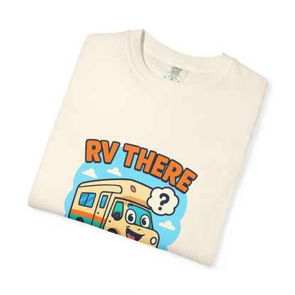 RV There Yet? T-Shirt – Funny RV Camping Shirt for Travelers, Road Trip Lovers & RV Families