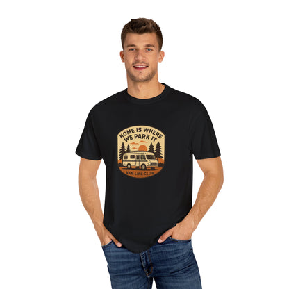 Home Is Where We Park It T-Shirt – Van Life Shirt for Travelers, RV & Camper Van Lovers | Adventure, Road Trip & Outdoors Apparel
