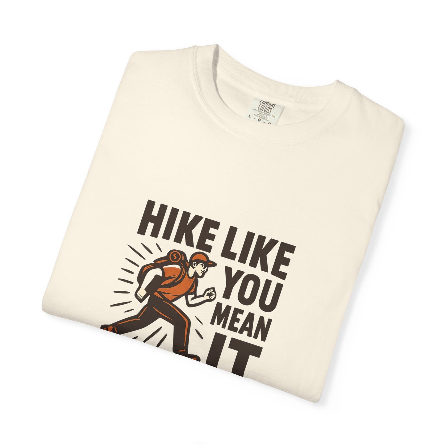 “Hike Like You Mean It” – Funny Hiking T-Shirt for Outdoor Lovers