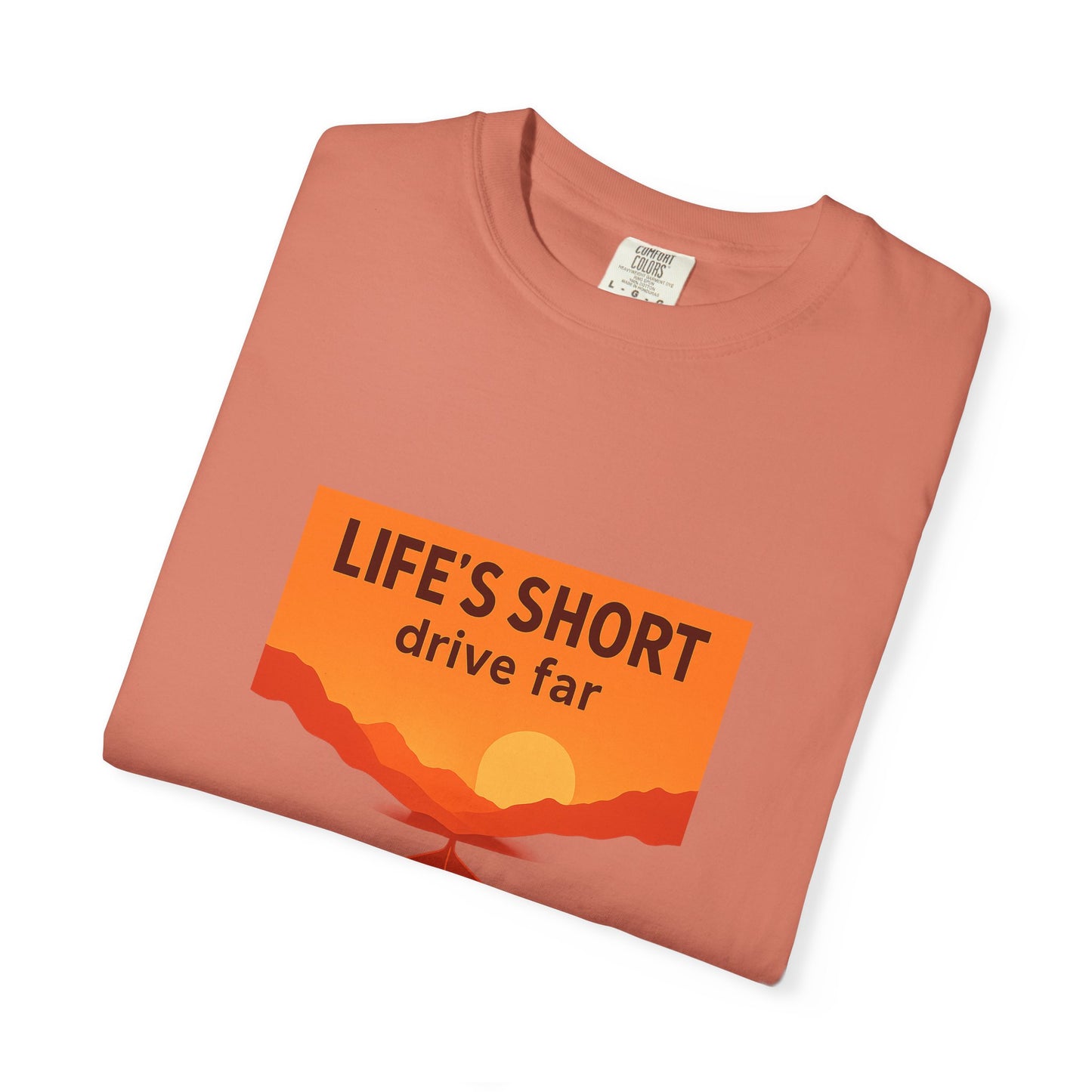 Life’s Short, Drive Far T-Shirt – Adventure Travel Shirt for Campers, Road Trippers & RV Lovers