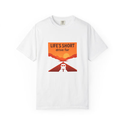 Life’s Short, Drive Far T-Shirt – Adventure Travel Shirt for Campers, Road Trippers & RV Lovers