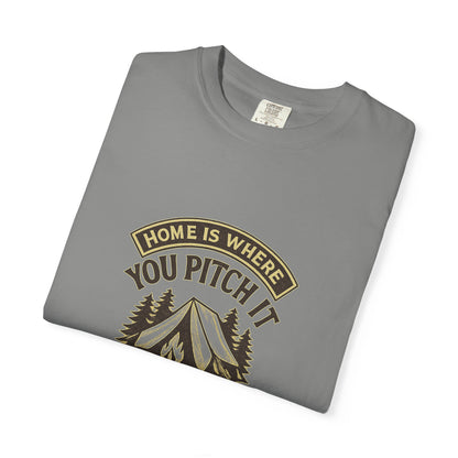 Home Is Where You Pitch It T-Shirt – Camping Shirt for Campers, Hikers & Outdoor Adventurers | Campfire & Chill