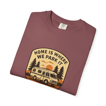 Home Is Where We Park It T-Shirt – Van Life Shirt for Travelers, RV & Camper Van Lovers | Adventure, Road Trip & Outdoors Apparel