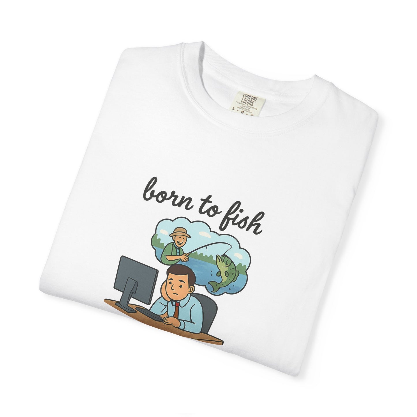Born to Fish, Forced to Work – The Ultimate Relatable Tee for Every Angler Stuck at a Desk!