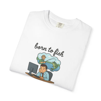 Born to Fish, Forced to Work – The Ultimate Relatable Tee for Every Angler Stuck at a Desk!