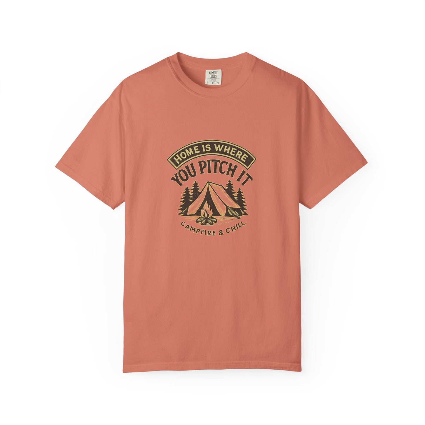 Home Is Where You Pitch It T-Shirt – Camping Shirt for Campers, Hikers & Outdoor Adventurers | Campfire & Chill