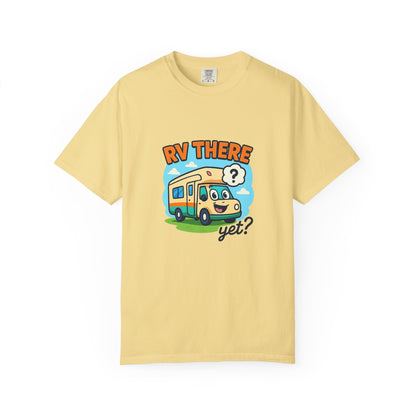 RV There Yet? T-Shirt – Funny RV Camping Shirt for Travelers, Road Trip Lovers & RV Families