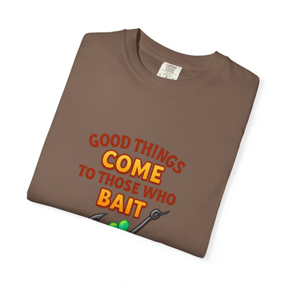 “Good Things Come to Those Who Bait” Fishing T-Shirt — Funny Angler Tee for Men & Women