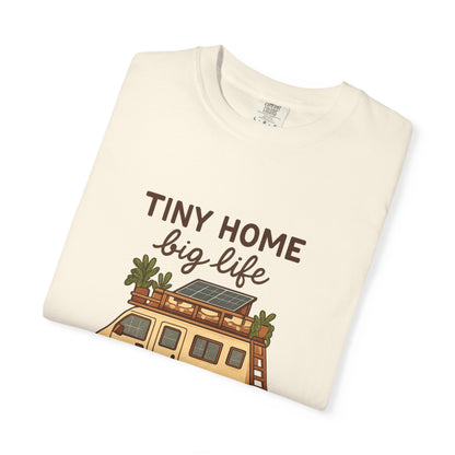 Tiny Home Big Life T-Shirt – Van Life Shirt for Travelers, Minimalists & Adventure Lovers