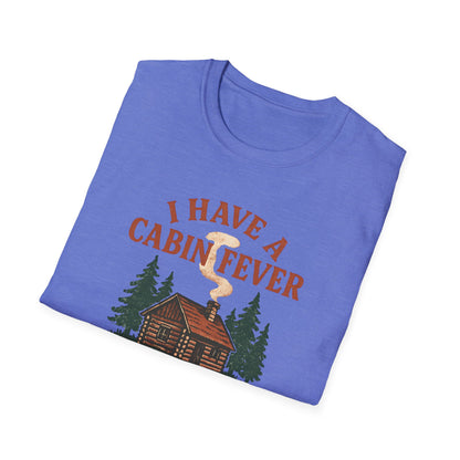 I Have Cabin Fever T-Shirt