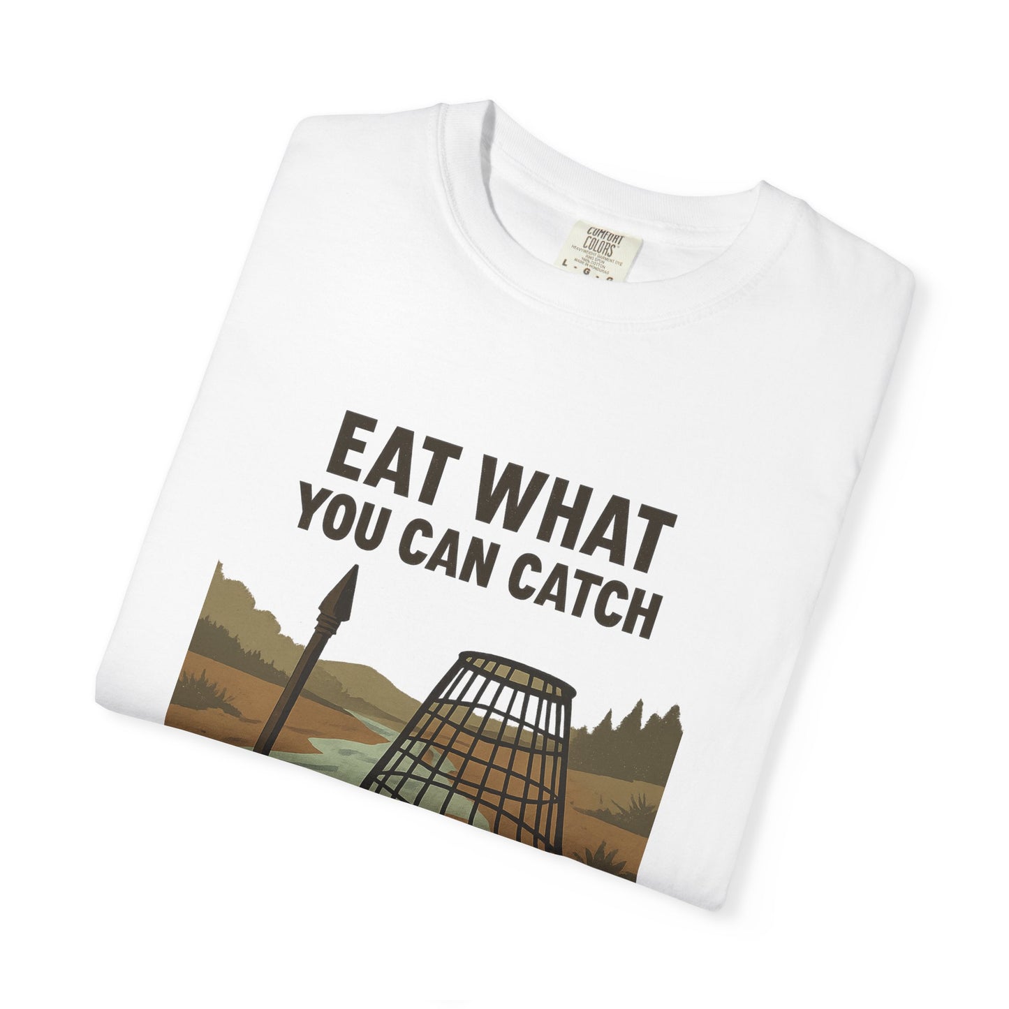 Eat What You Can Catch T-Shirt – Funny Survival, Fishing & Outdoors Shirt for Campers, Hunters & Wilderness Lovers