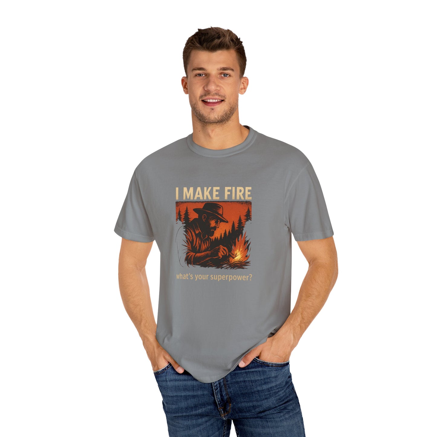 I Make Fire – What’s Your Superpower? T-Shirt | Funny Camping & Bushcraft Shirt for Outdoorsmen, Campers & Survivalists