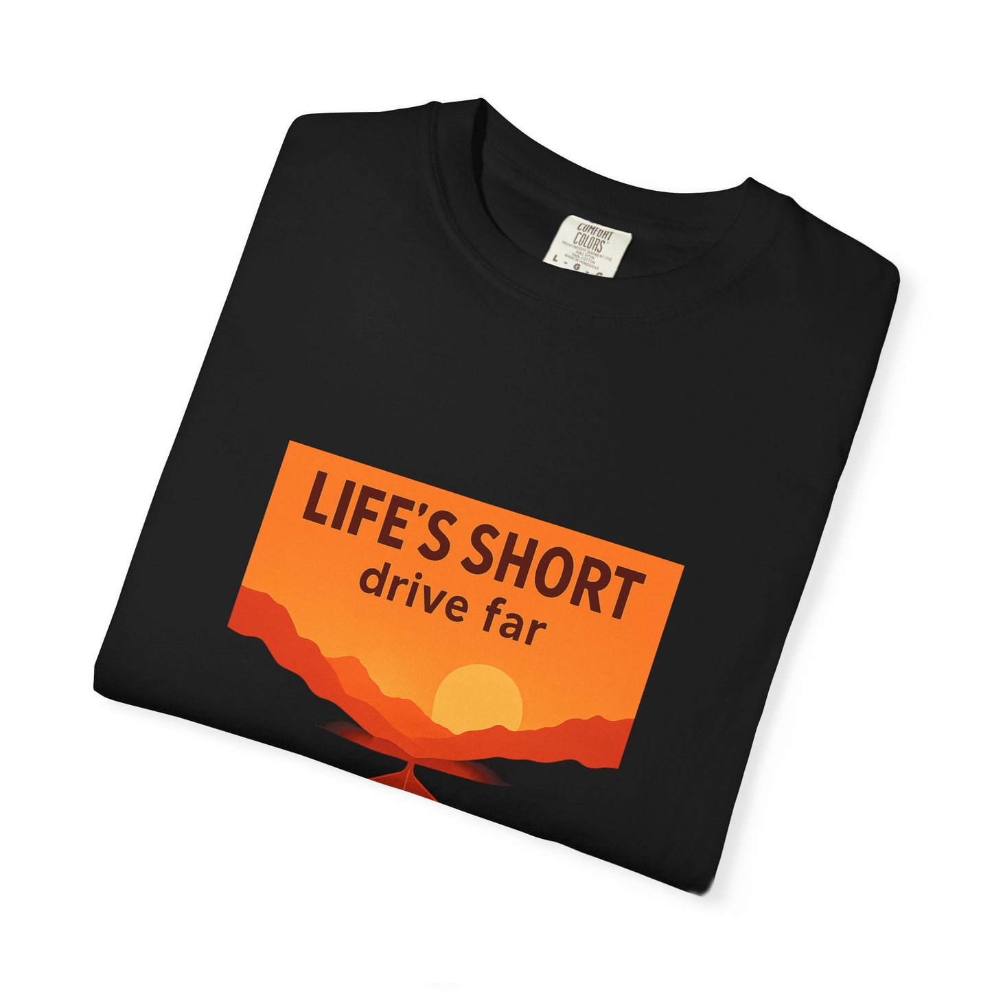 Life’s Short, Drive Far T-Shirt – Adventure Travel Shirt for Campers, Road Trippers & RV Lovers