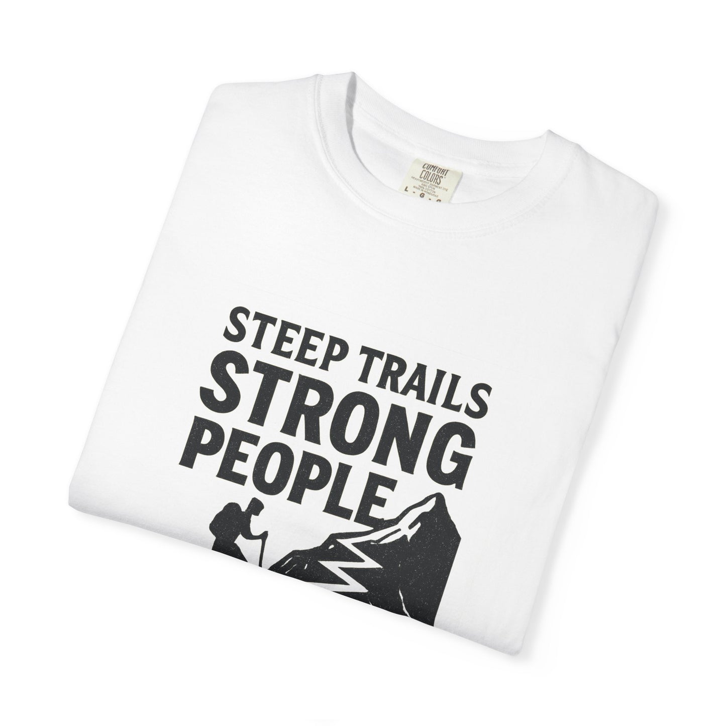 Steep Trails Strong People T-Shirt | Motivational Hiking Shirt for Men & Women | Mountain Climber Tee, Outdoor Fitness Gift