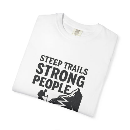 Steep Trails Strong People T-Shirt | Motivational Hiking Shirt for Men & Women | Mountain Climber Tee, Outdoor Fitness Gift