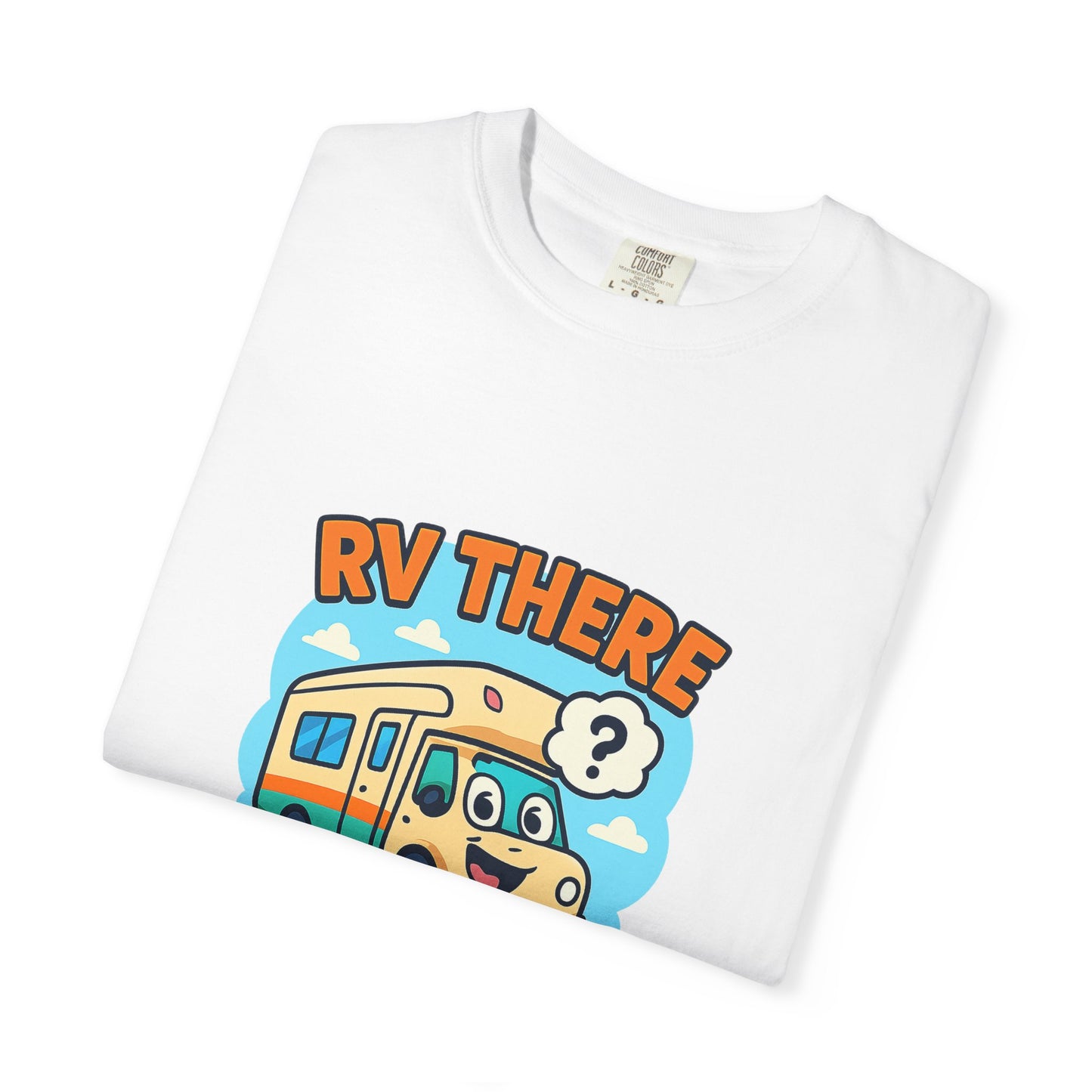 RV There Yet? T-Shirt – Funny RV Camping Shirt for Travelers, Road Trip Lovers & RV Families
