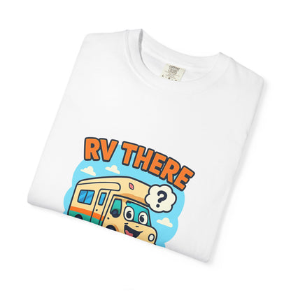 RV There Yet? T-Shirt – Funny RV Camping Shirt for Travelers, Road Trip Lovers & RV Families