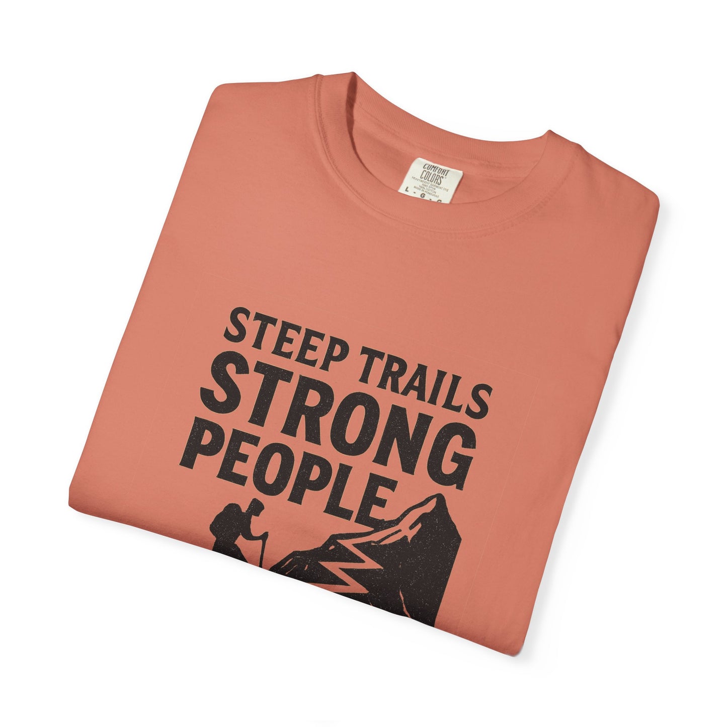 Steep Trails Strong People T-Shirt | Motivational Hiking Shirt for Men & Women | Mountain Climber Tee, Outdoor Fitness Gift