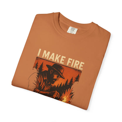 I Make Fire – What’s Your Superpower? T-Shirt | Funny Camping & Bushcraft Shirt for Outdoorsmen, Campers & Survivalists