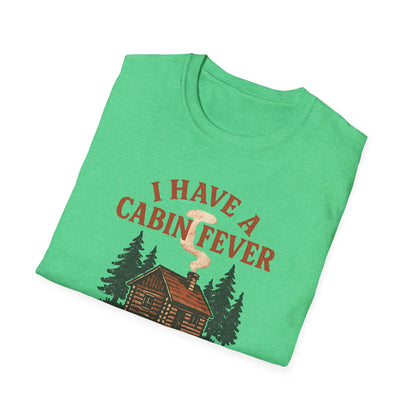 I Have Cabin Fever T-Shirt