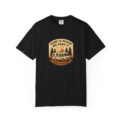Home Is Where We Park It T-Shirt – Van Life Shirt for Travelers, RV & Camper Van Lovers | Adventure, Road Trip & Outdoors Apparel